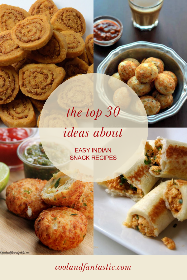 The top 30 Ideas About Easy Indian Snack Recipes - Home, Family, Style